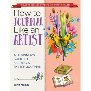 How to Journal Like an Artist: A Beginner's Guide to Keeping a Sketch Journal -